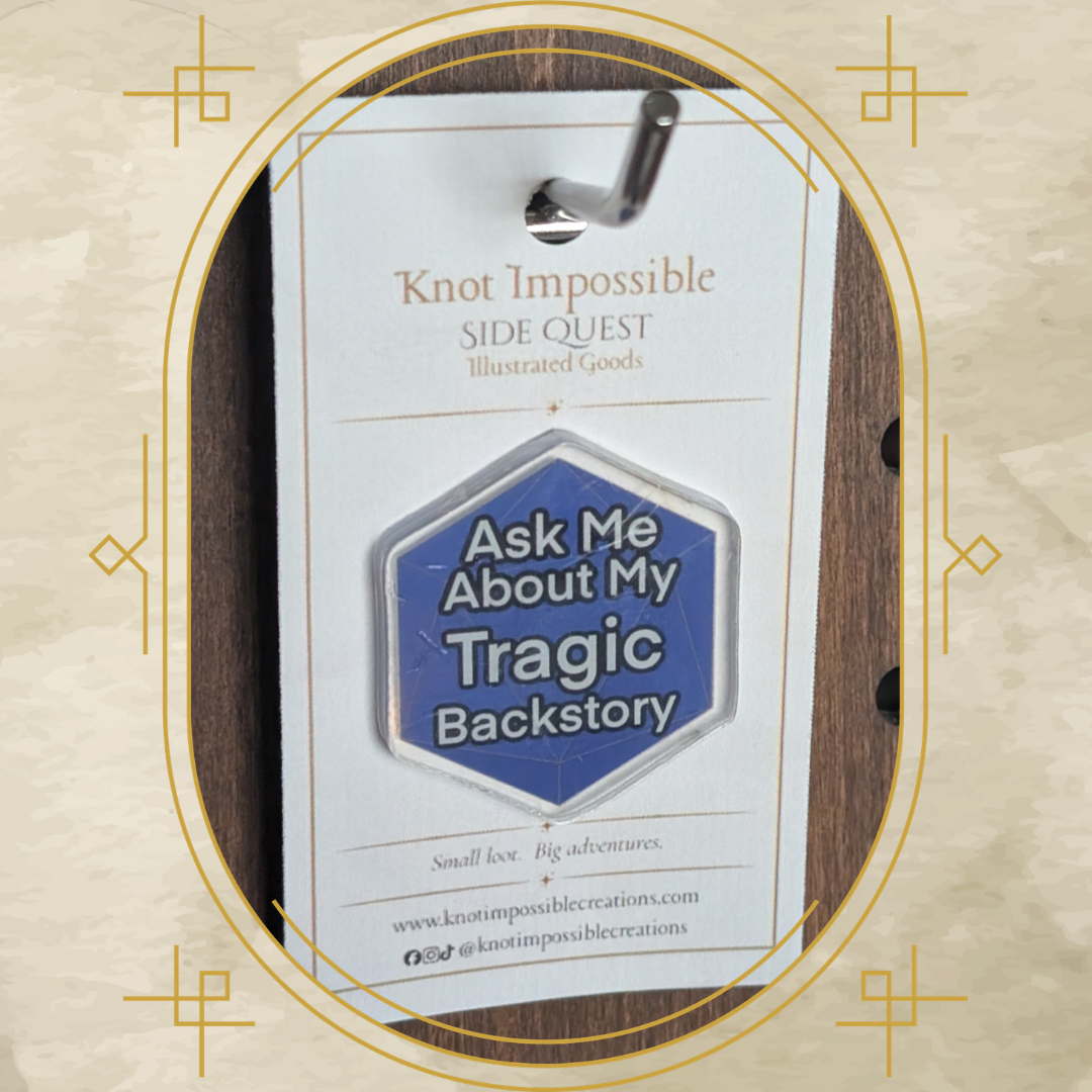 Ask Me About My Tragic Backstory Acrylic Pin