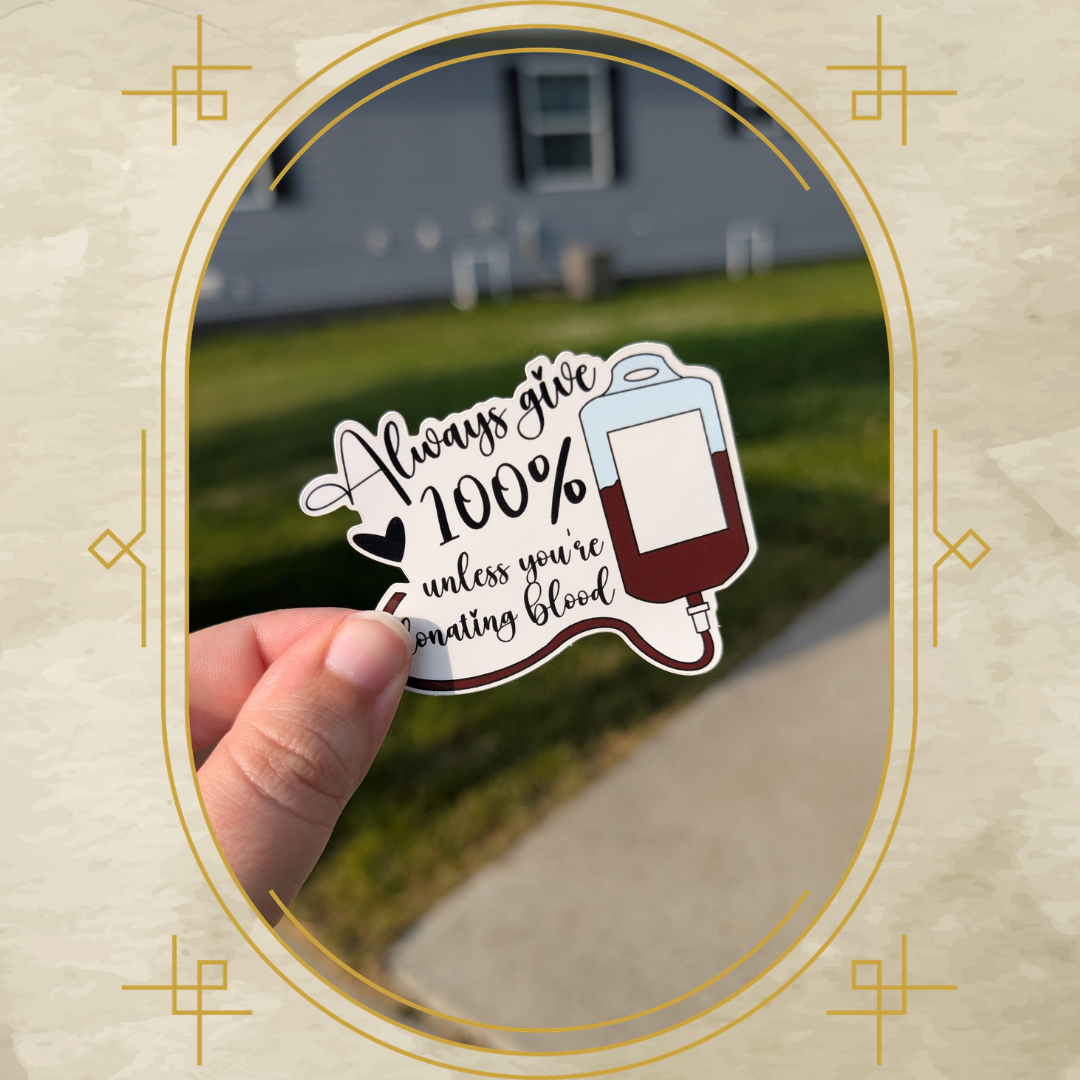 Always Give 100% Blood Vinyl Sticker