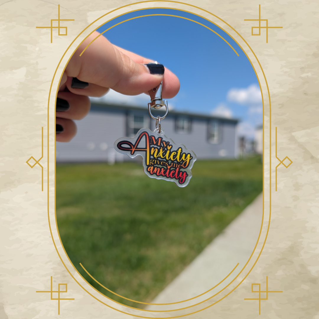 My Anxiety Gives Me Anxiety Acrylic Keychain