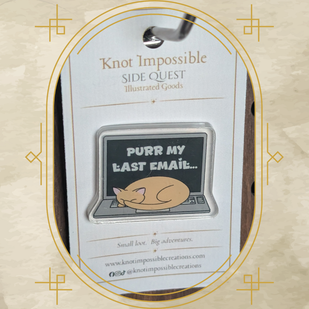 Purr My Last Email Acrylic Pin