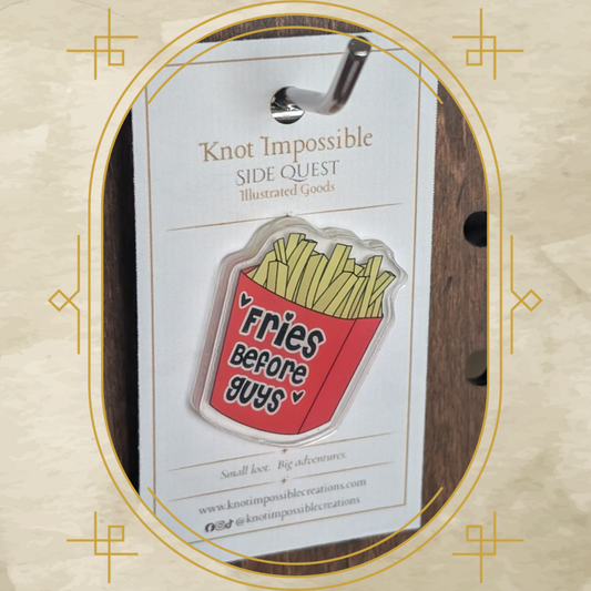 Fries Before Guys Acrylic Pin