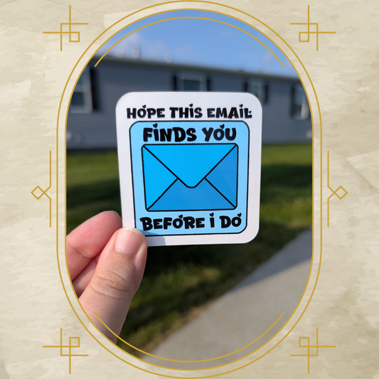 Hope This Email Finds You Before I Do