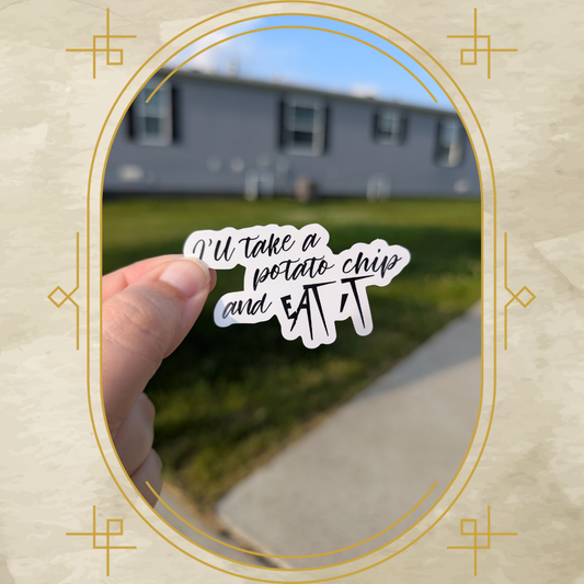 I'll Take a Potato Chip & Eat It Vinyl Sticker